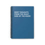 Blue spiral notebook with the title 'Deep Thoughts From the Right Side of the River' on the cover.