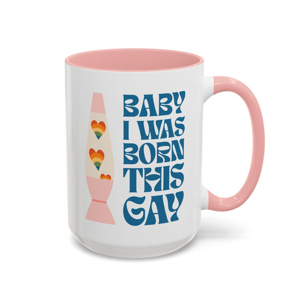Baby I Was Born This Gay Ceramic Coffee Mug