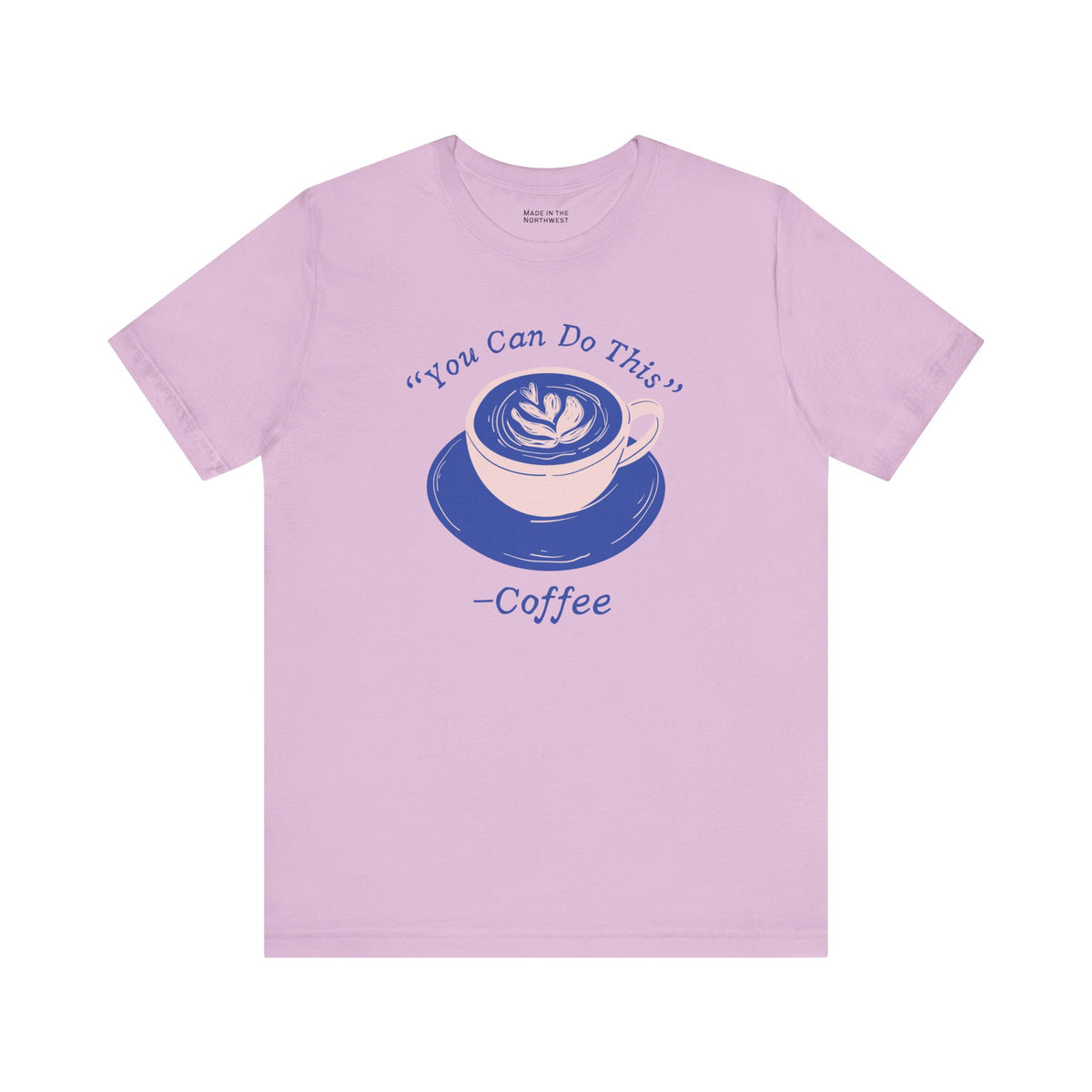 You Can Do This Says Coffee Premium Soft Tee