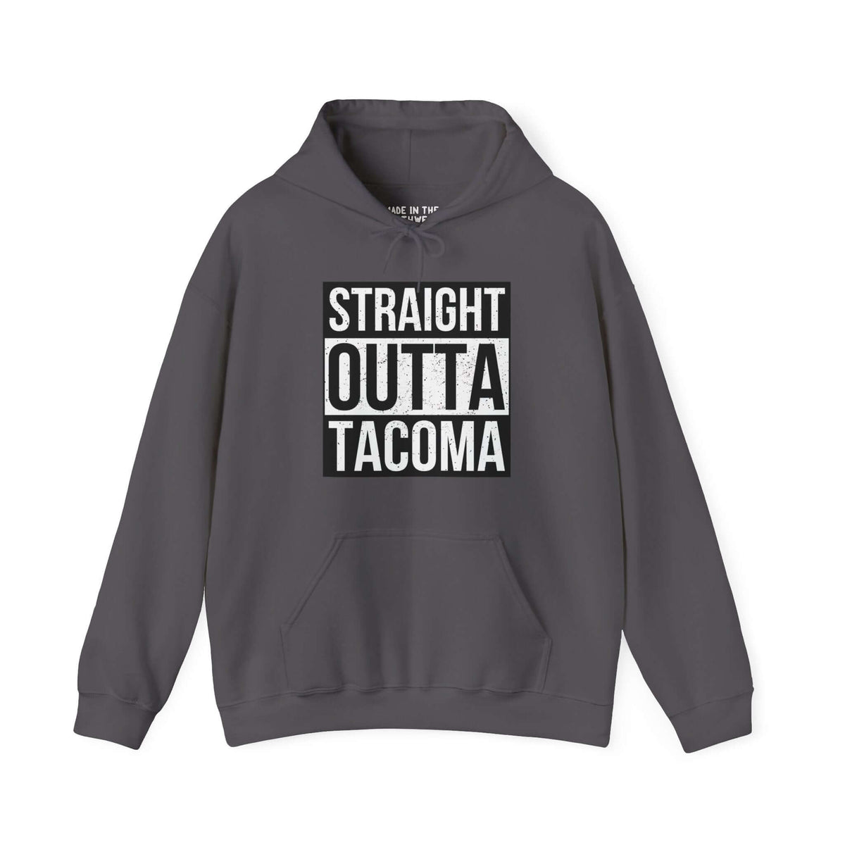 Straight Outta Tacoma hoodie in dark gray with bold white text, showcasing local pride and streetwear style.