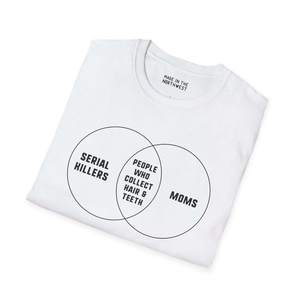 Venn diagram t-shirt featuring Serial Killers, Moms, and people who collect hair and teeth.