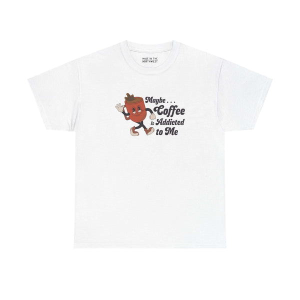 Maybe Coffee is Addicted to Me athletic tee in white with playful coffee graphic design.