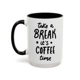 Take a Break It’s Coffee Time Mug featuring the phrase 'take a BREAK it's COFFEE time' in bold lettering.