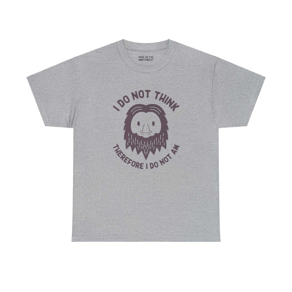 Grey tee with Bigfoot illustration and "I Do Not Think Therefore I Do Not Am" text, blending humor and philosophical pun.