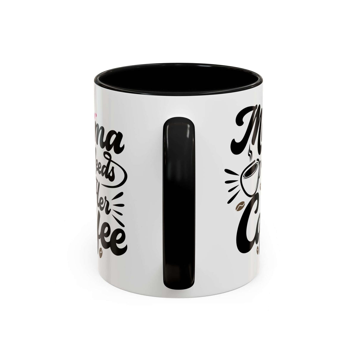 Mama Needs Her Coffee Mug with playful lettering and a black handle for busy moms.
