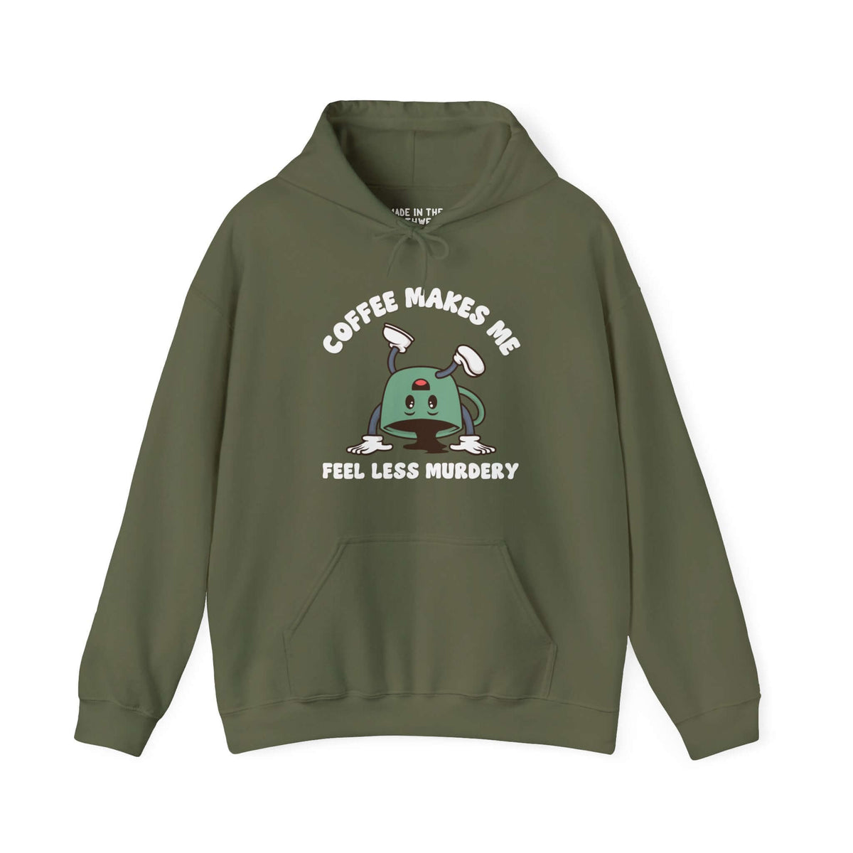 Green hoodie with "Coffee Makes Me Feel Less Murdery" text and cartoon coffee design. Perfect for coffee lovers seeking humor and warmth.