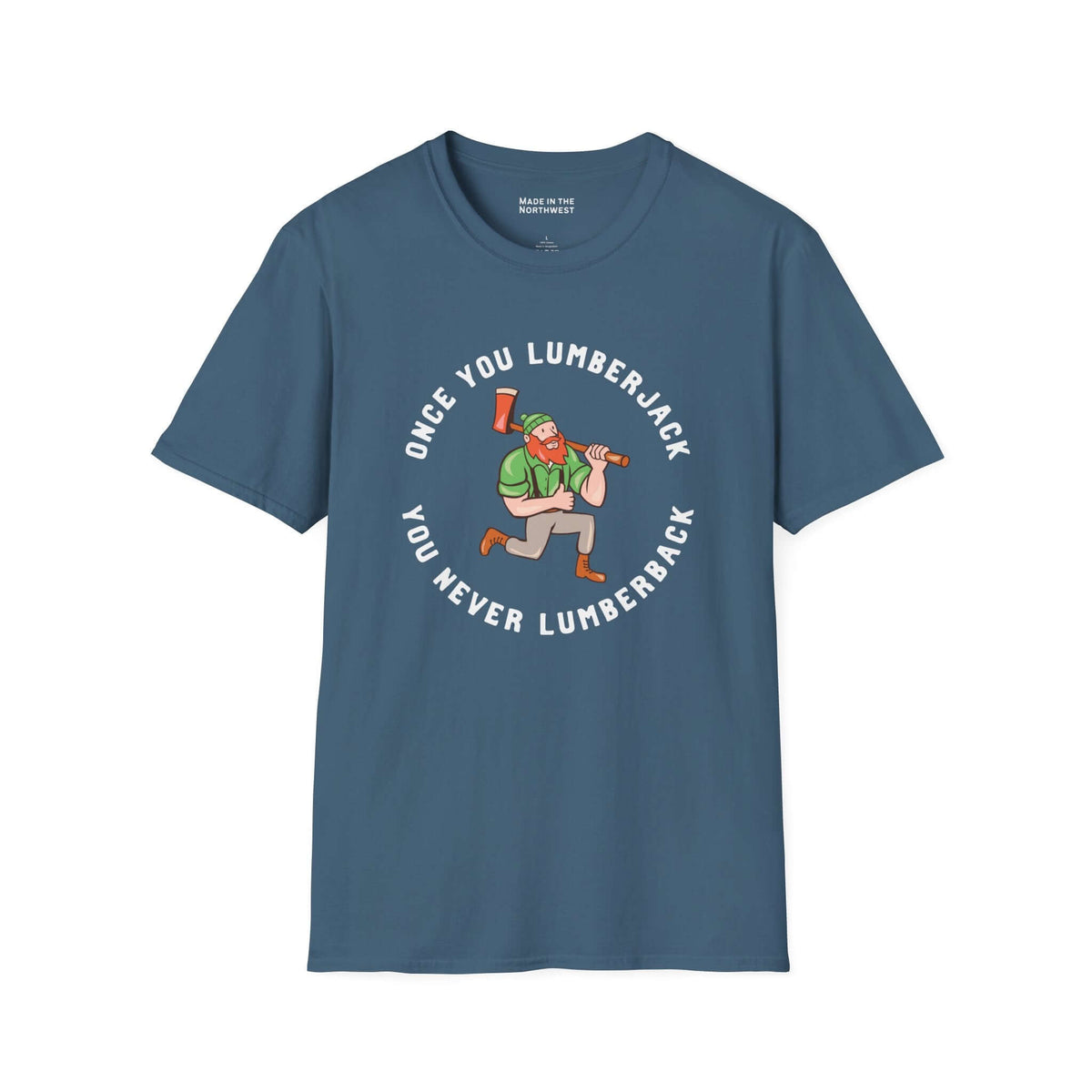 Once You Lumberjack T Shirt – Funny Logger Tee featuring a playful lumberjack graphic and humorous text.