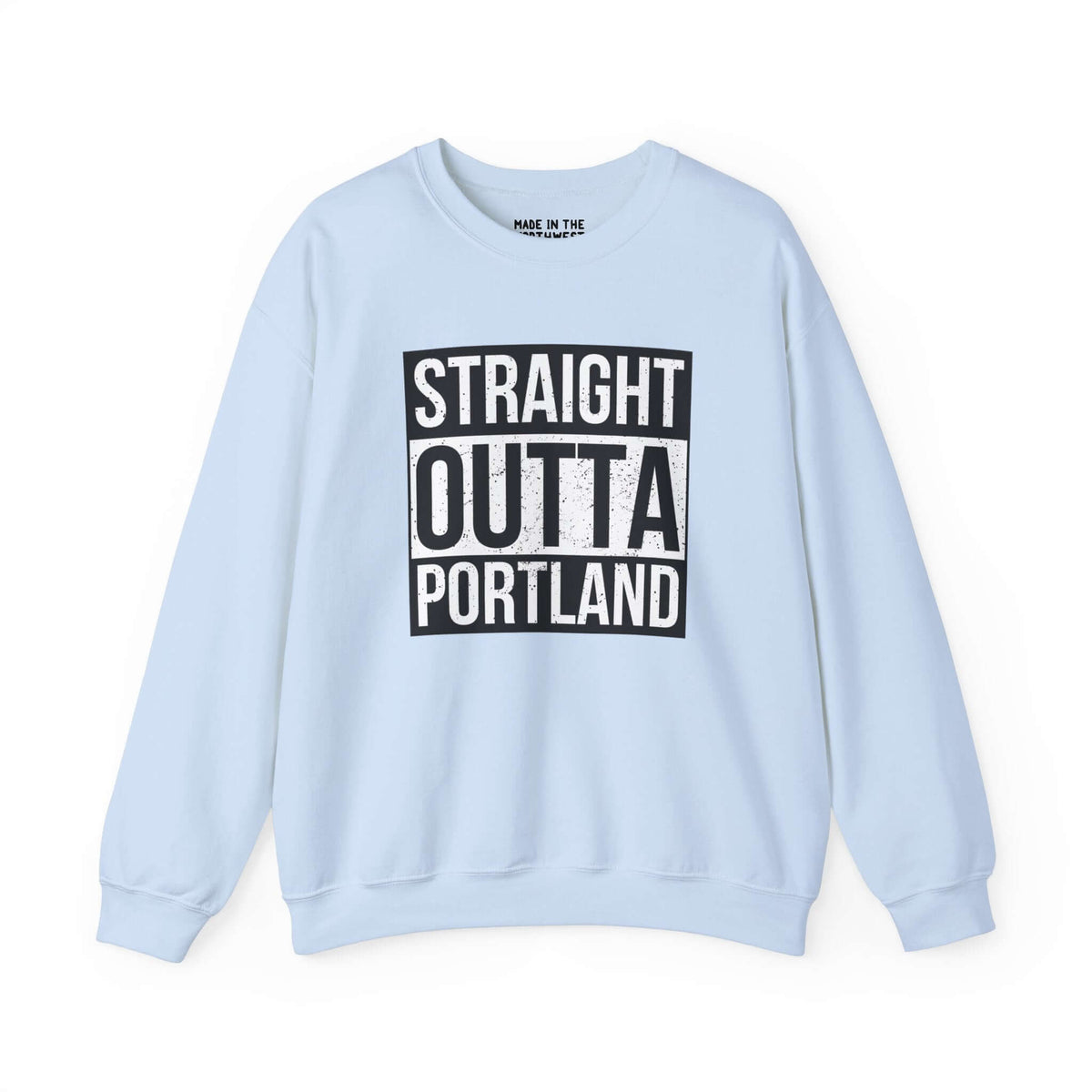 Straight Outta Portland sweatshirt in light blue with bold black and white text, showcasing city pride and streetwear style.