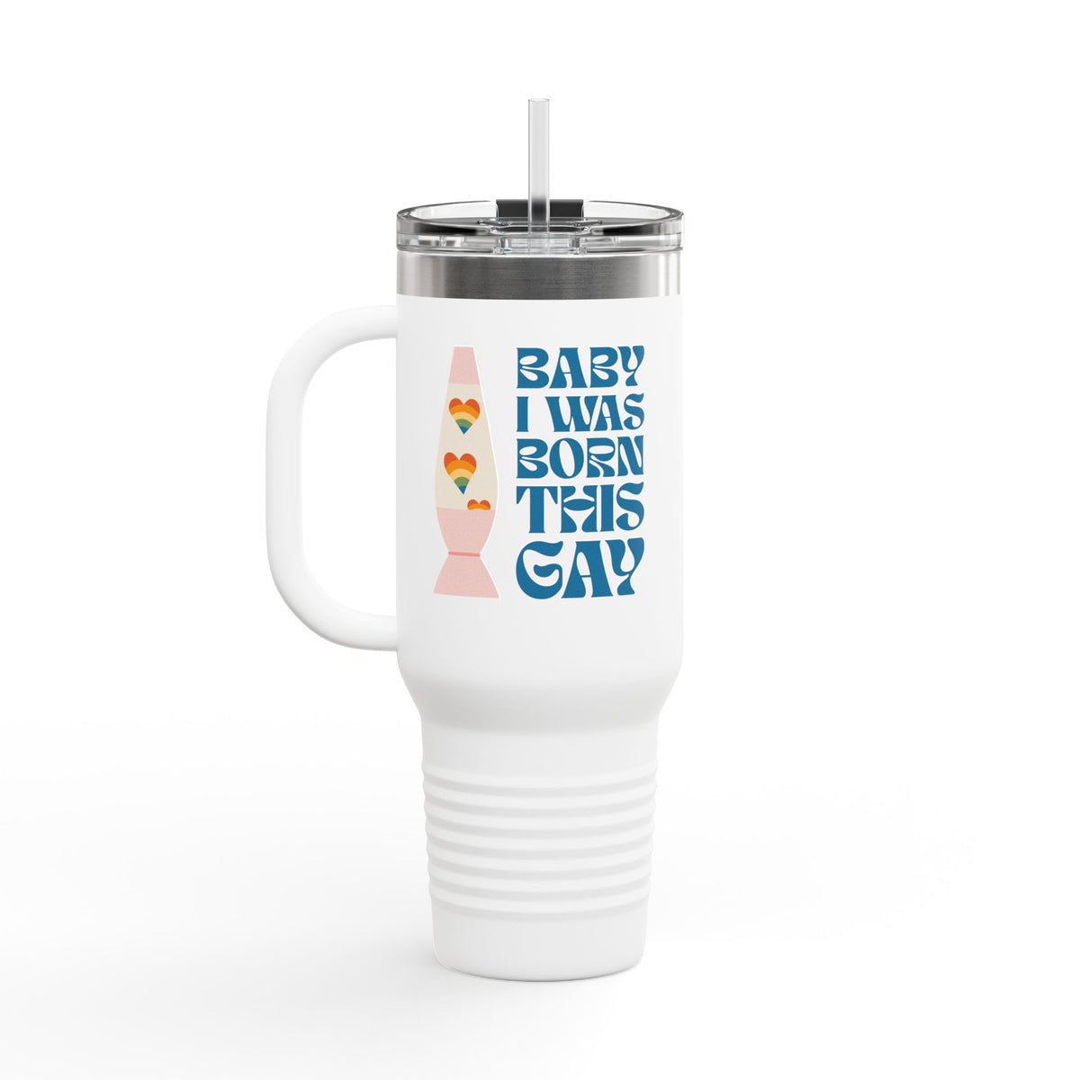 Baby I Was Born This Gay Insulated Travel Tumbler 40 oz.