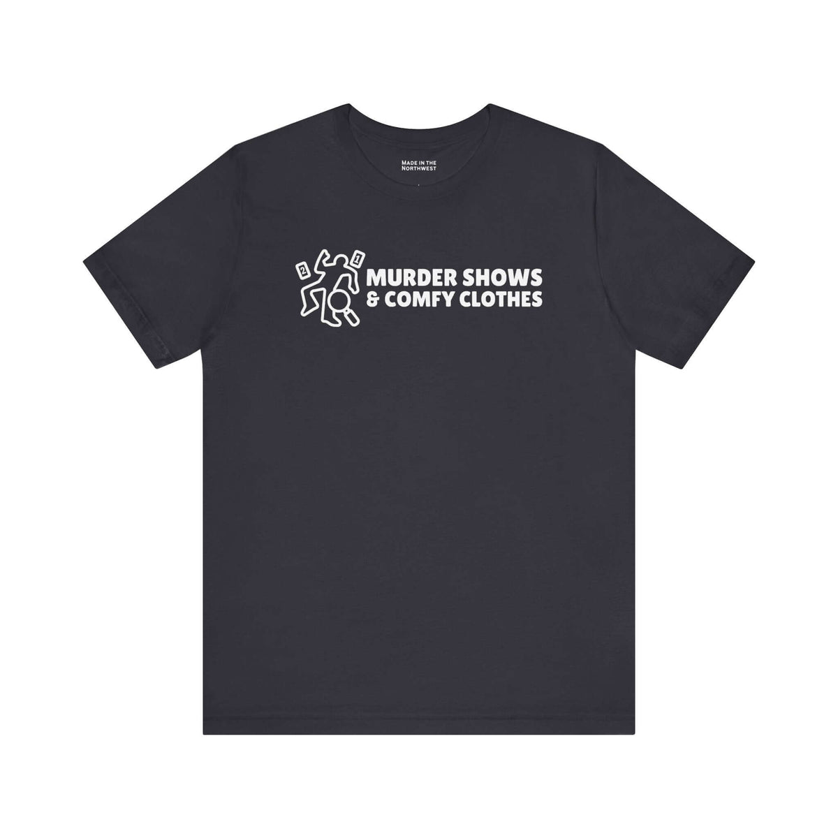Murder Shows & Comfy Clothes T Shirt featuring a playful graphic on a dark background.