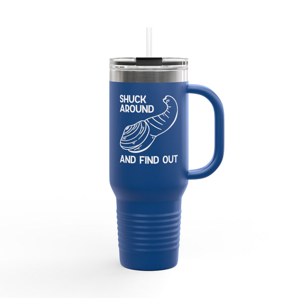 Shuck Around and Find Out Insulated Travel Tumbler 40 oz.