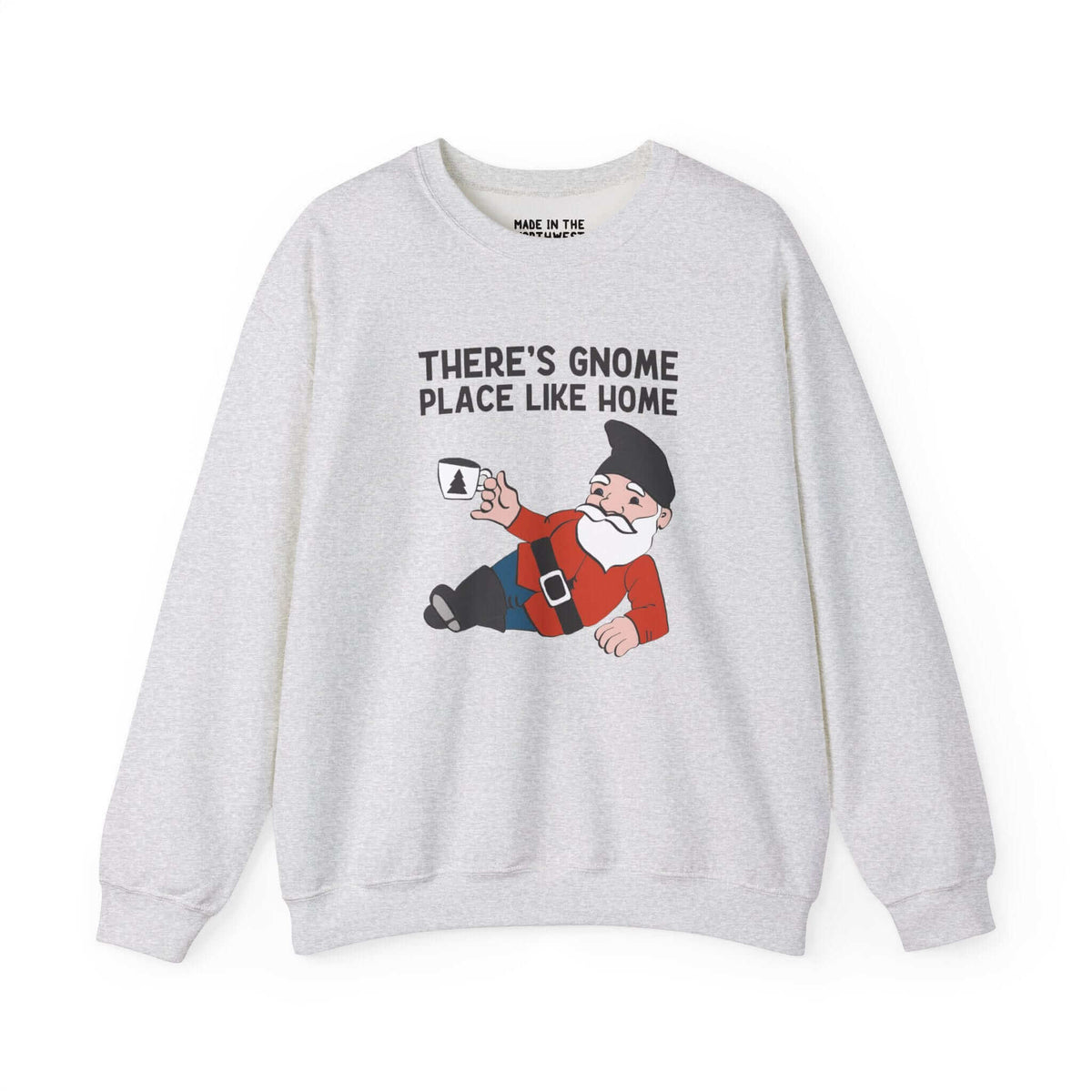 "There's No Place Like Gnome Sweatshirt with playful design and cozy vibes, perfect for whimsical fashion lovers."