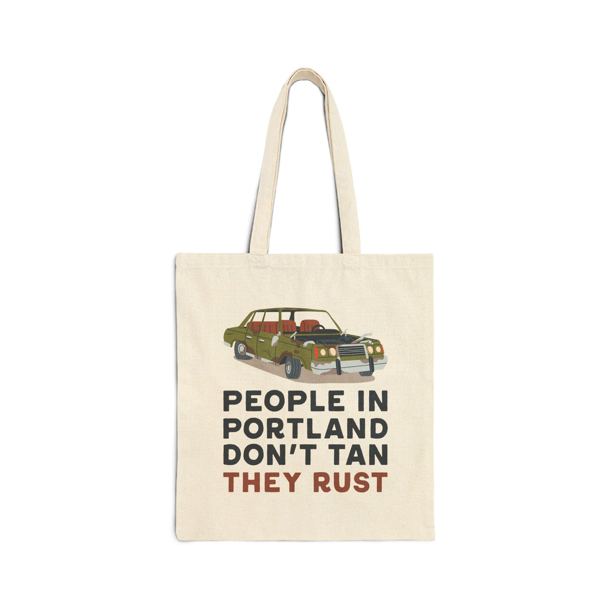 People in Portland Don't Tan They Rust Cotton Canvas Tote Bag