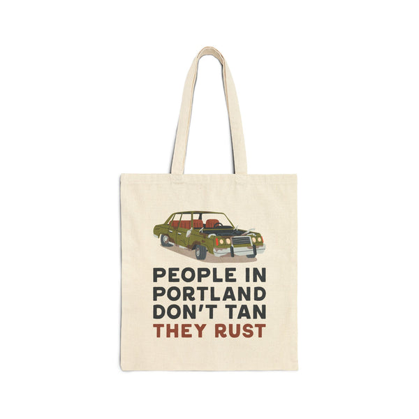 People in Portland Don't Tan They Rust Cotton Canvas Tote Bag