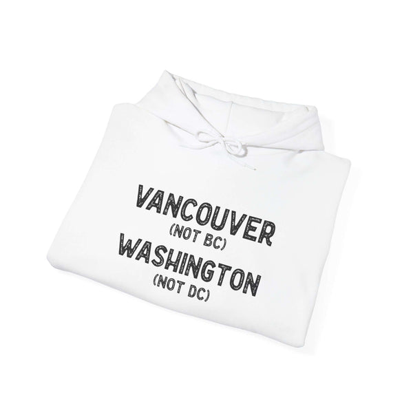 Vancouver Washington hoodie featuring 'Vancouver (NOT BC) Washington (NOT DC)' text
