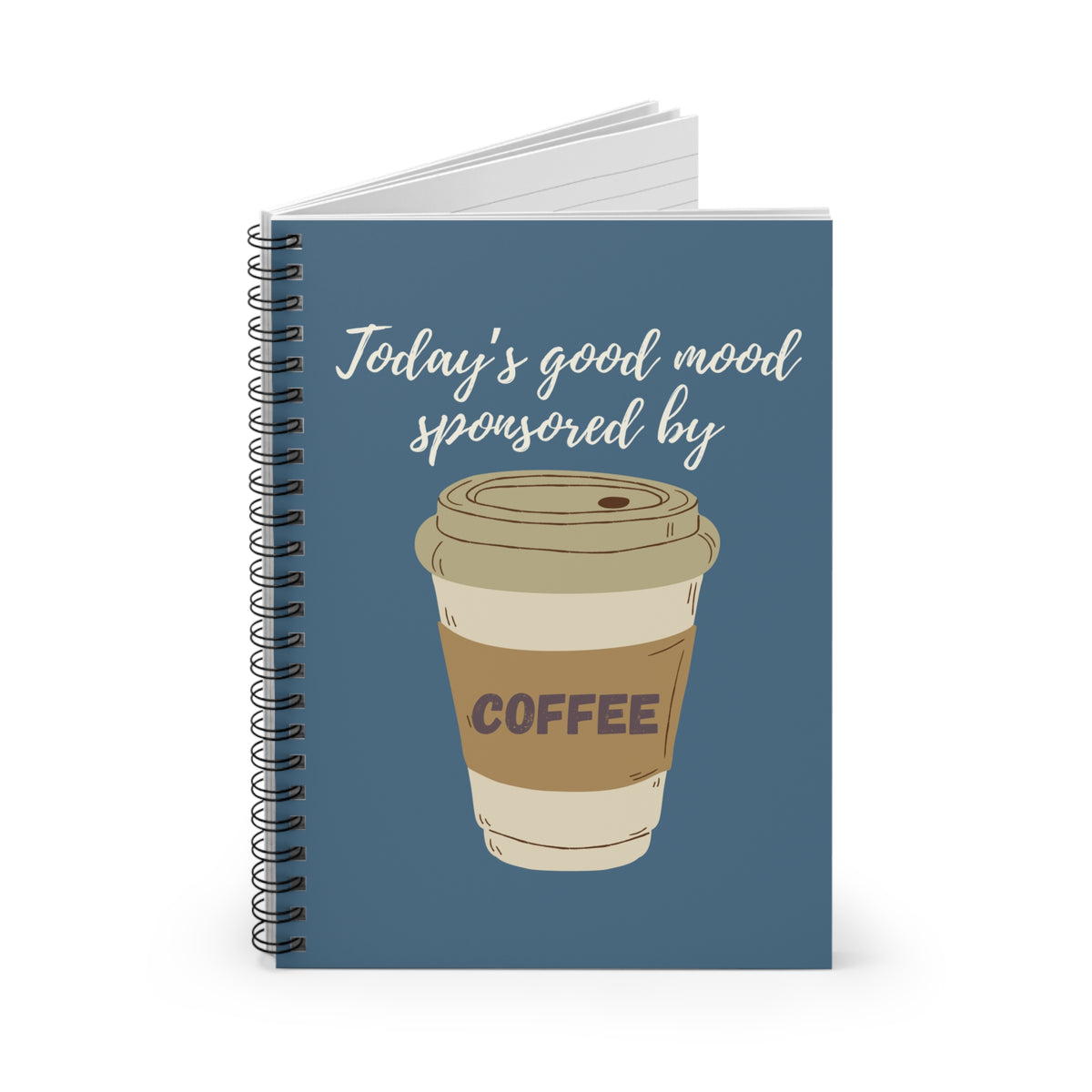Today's Good Mood Sponsored By Coffee Spiral Notebook