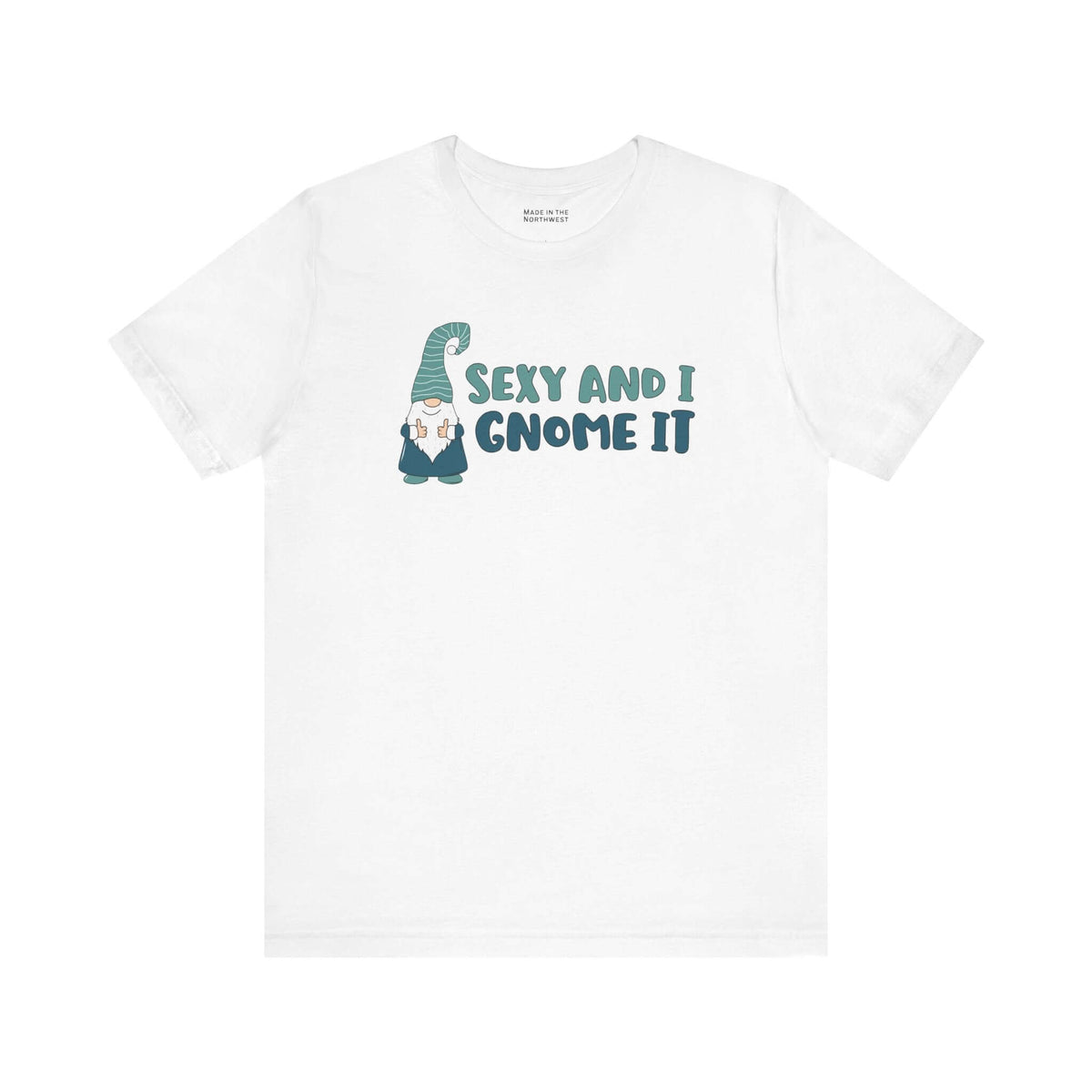 White tee featuring a playful gnome illustration and the phrase Sexy and I Gnome It centered on the chest.