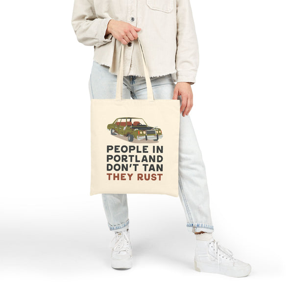 People in Portland Don't Tan They Rust Cotton Canvas Tote Bag