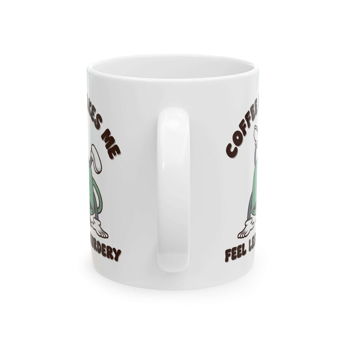 Coffee Makes Me Feel Less Murdery Mug – Funny Sarcastic Cup with humorous design for coffee lovers.