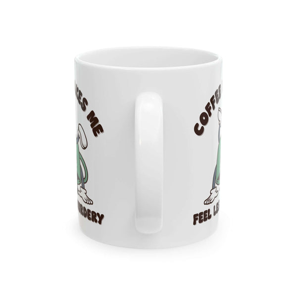 Coffee Makes Me Feel Less Murdery Mug – Funny Sarcastic Cup with humorous design for coffee lovers.