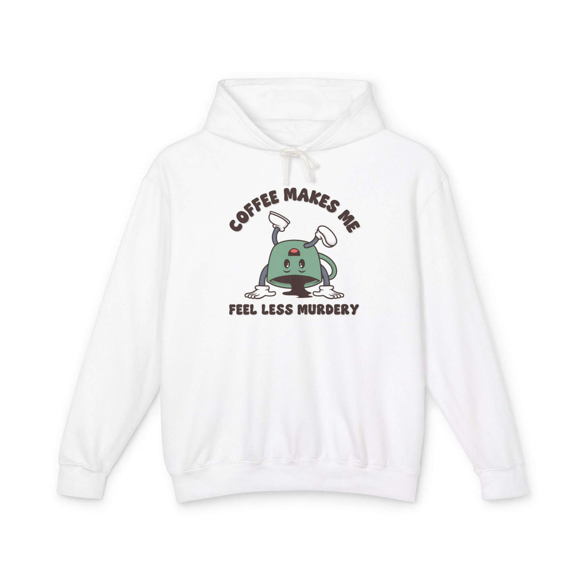 Coffee Makes Me Feel Less Murdery Hoodie