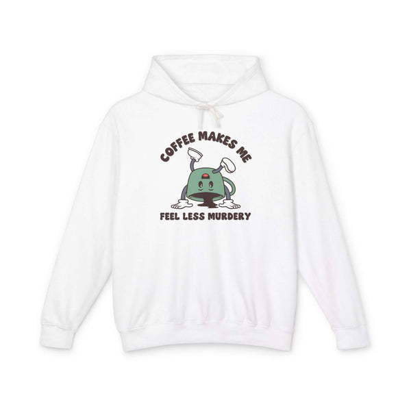 Coffee Makes Me Feel Less Murdery Hoodie