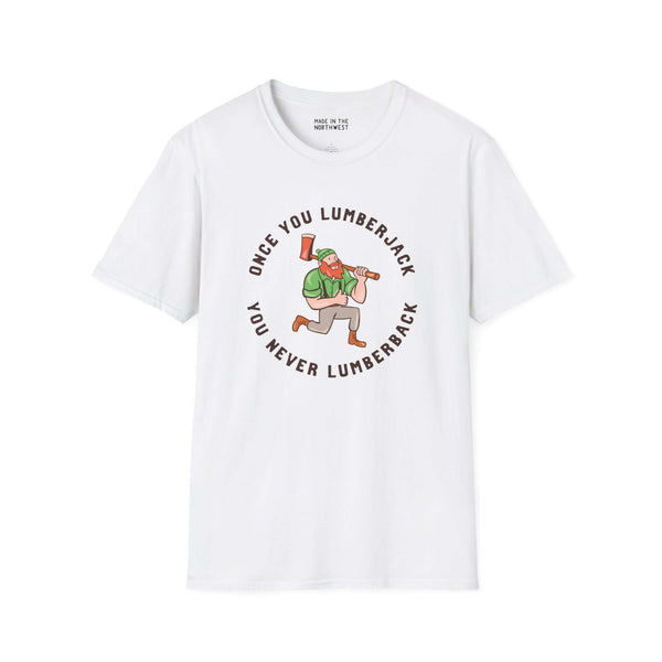 Once You Lumberjack vintage style t-shirt featuring a humoristic lumberjack graphic.