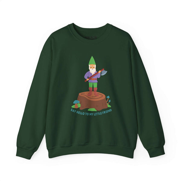 "Green sweatshirt featuring a gnome with an axe on a stump, humorously nodding to the iconic movie line 'Say Hello to My Little Friend'"