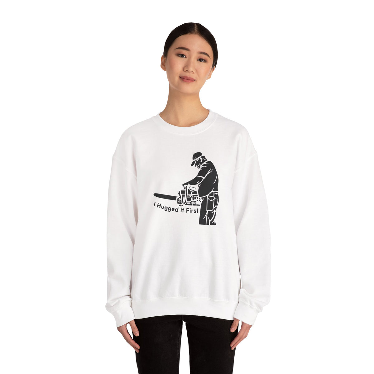 I Hugged it First Sweatshirt