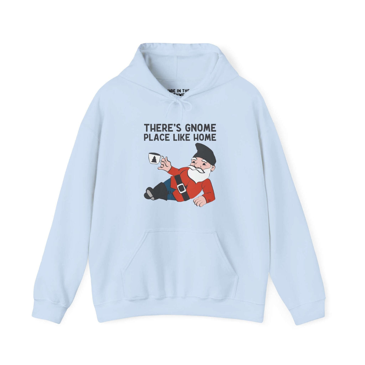 Gnome-themed hoodie with "There's Gnome Place Like Home" slogan, featuring a cartoon gnome on a light blue sweatshirt.