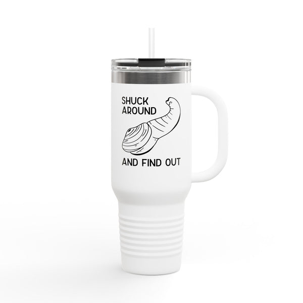 Shuck Around and Find Out Insulated Travel Tumbler 40 oz.