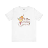 I Have a Serious Dinking Problem T Shirt featuring a playful design with a martini glass.