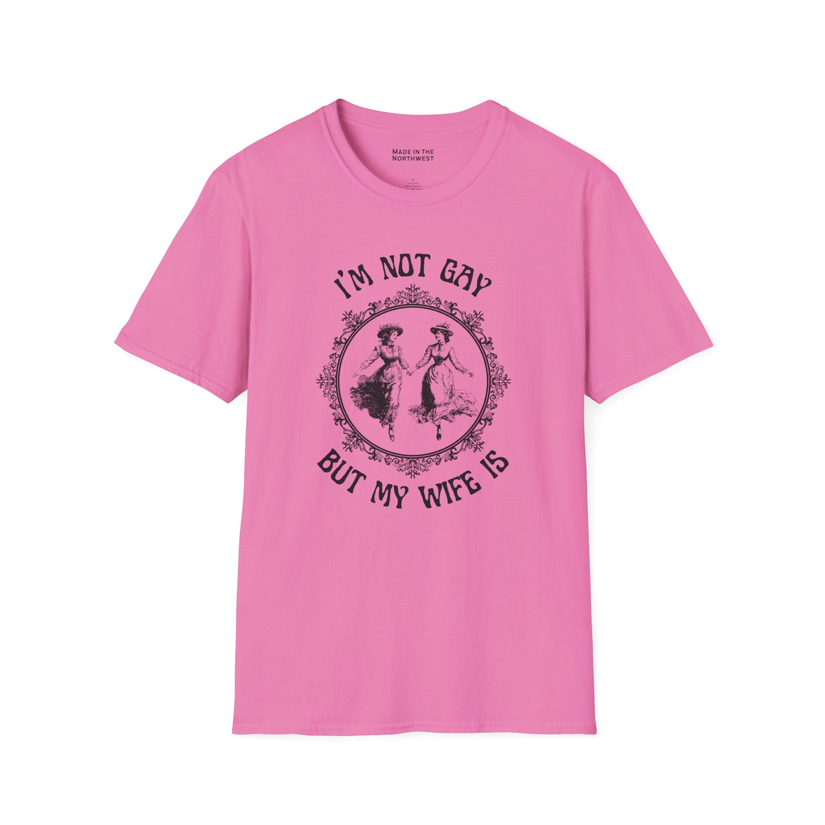 I'm Not Gay But My Wife Is Softstyle T-Shirt