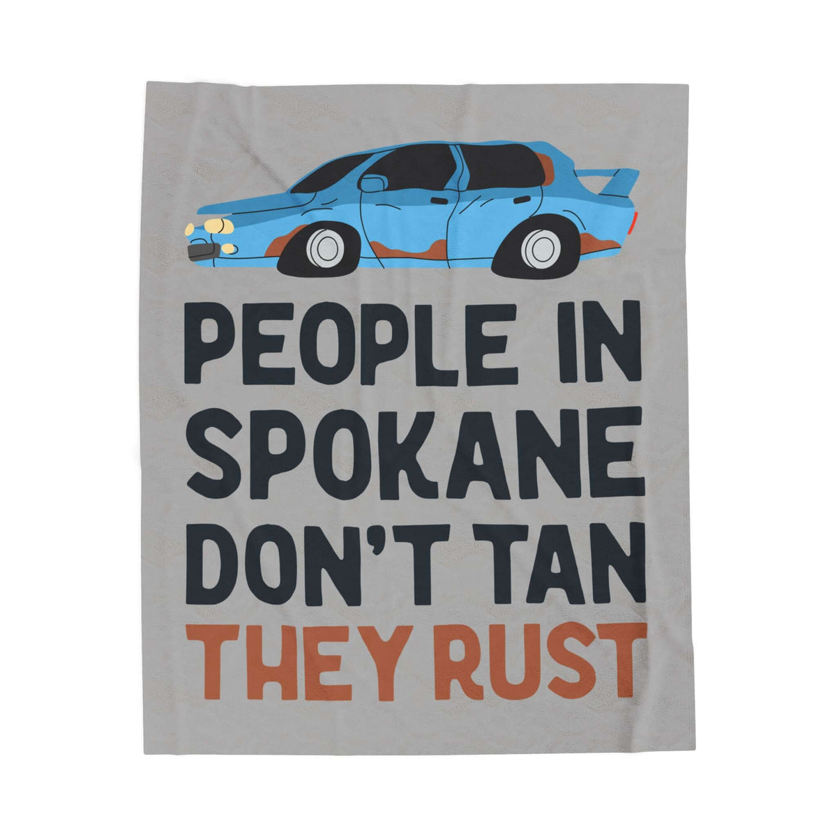 People in Spokane Don't Tan They Rust Lightweight Cozy Blanket featuring a vintage car design.