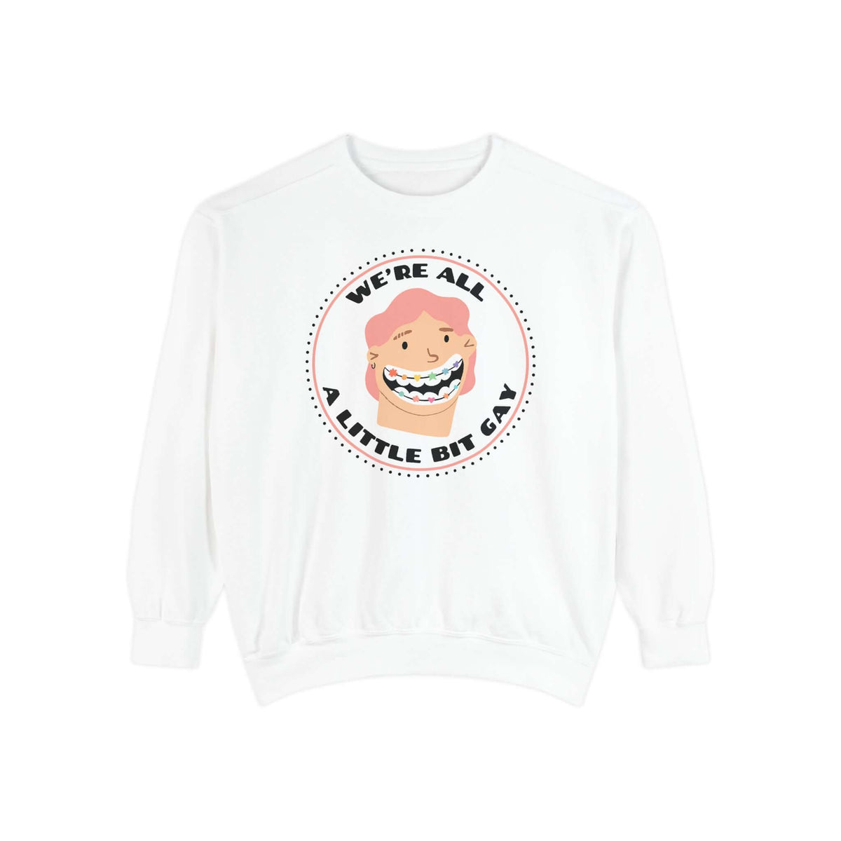 We're All A Little Bit Gay sweatshirt with a playful graphic design on a white garment.