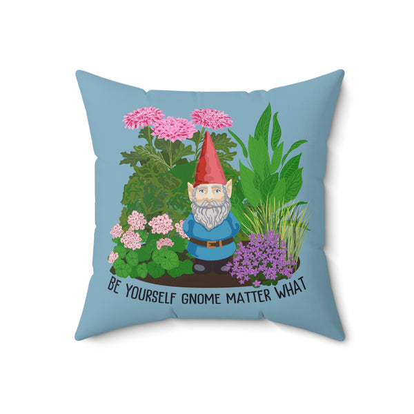 Be Yourself Gnome Matter What Whimsical Square Accent Pillow