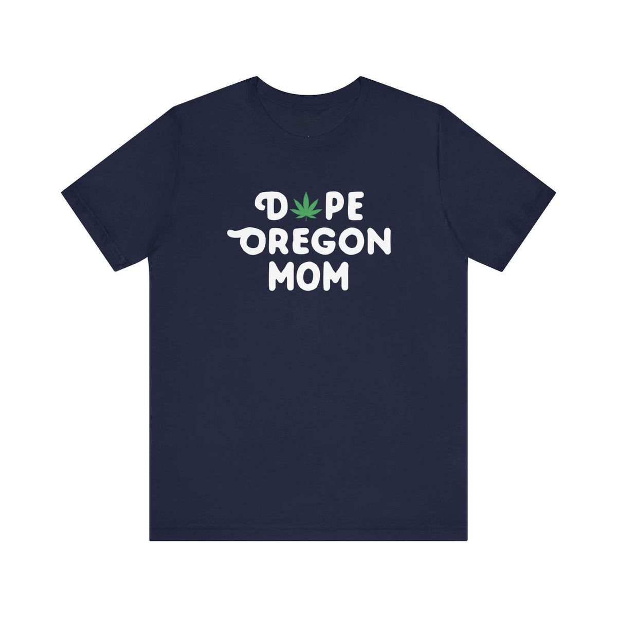 "Dope Oregon Mom soft tee with marijuana leaf replacing the 'O' in 'Dope' for a fun and laid-back Oregon vibe."