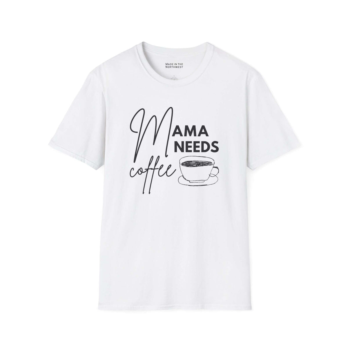 Mama Needs Coffee T Shirt featuring a hand-drawn coffee cup design and playful lettering on a white tee.