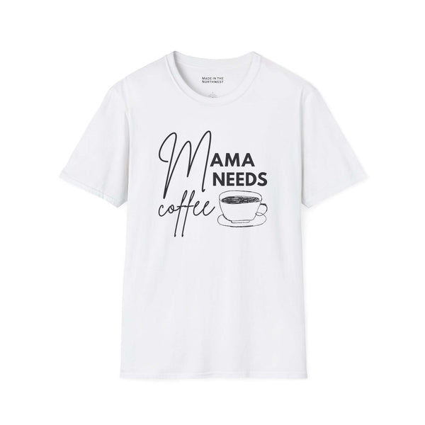 Mama Needs Coffee T Shirt featuring a hand-drawn coffee cup design and playful lettering on a white tee.