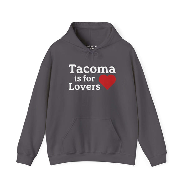 Tacoma is for Lovers hoodie with heart graphic, celebrating Tacoma pride and love for Grit City in a cozy sweatshirt.