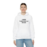 Chill Vancouver Mom cozy hoodie, perfect for relaxed outings and casual wear, featuring a stylish design.