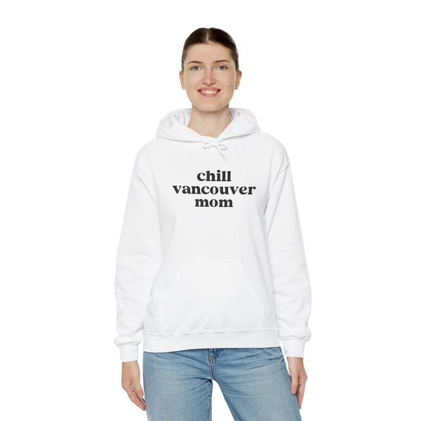 Chill Vancouver Mom cozy hoodie, perfect for relaxed outings and casual wear, featuring a stylish design.