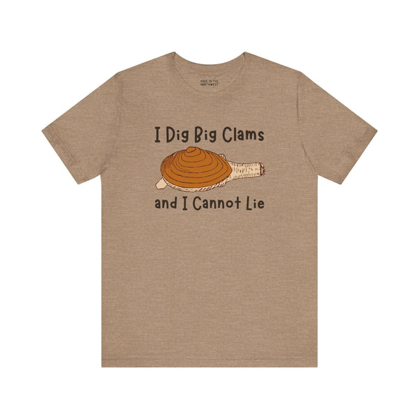 Beige tee featuring 'I Dig Big Clams and I Cannot Lie' text with clam graphic, perfect for seafood lovers.