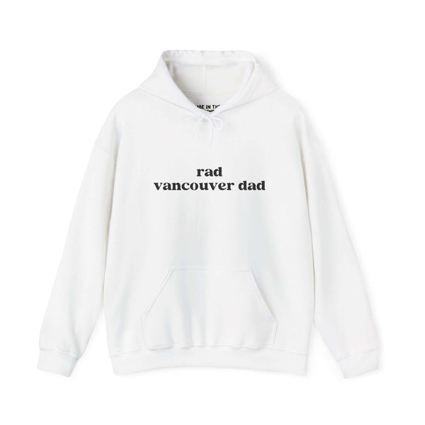 White Rad Vancouver Dad hoodie featuring a printed front design, perfect for stylish dads in Vancouver.