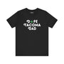 Black "Dope Tacoma Dad" T-shirt with marijuana leaf in place of "O" in Dope, celebrating Tacoma pride and Washington lifestyle.