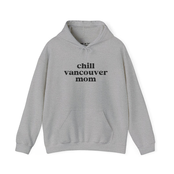 Chill Vancouver Mom cozy gray hoodie with bold text for relaxed style and comfort.