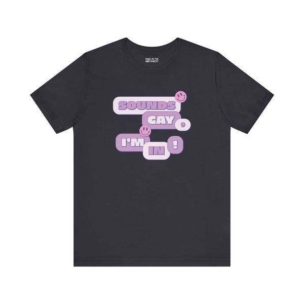 Sounds Gay I'm In! premium soft tee shirt in black, featuring bold text and a fun, inclusive design for Pride.