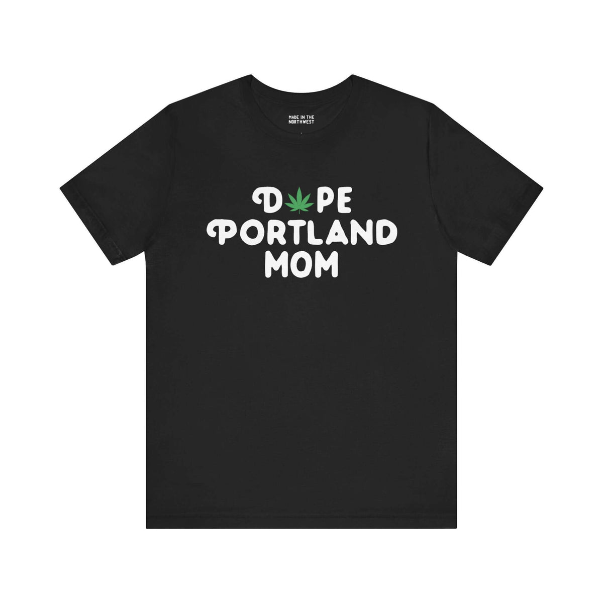 "Dope Portland Mom black tee with marijuana leaf, showcasing fun and vibrant PDX pride for laid-back moms."