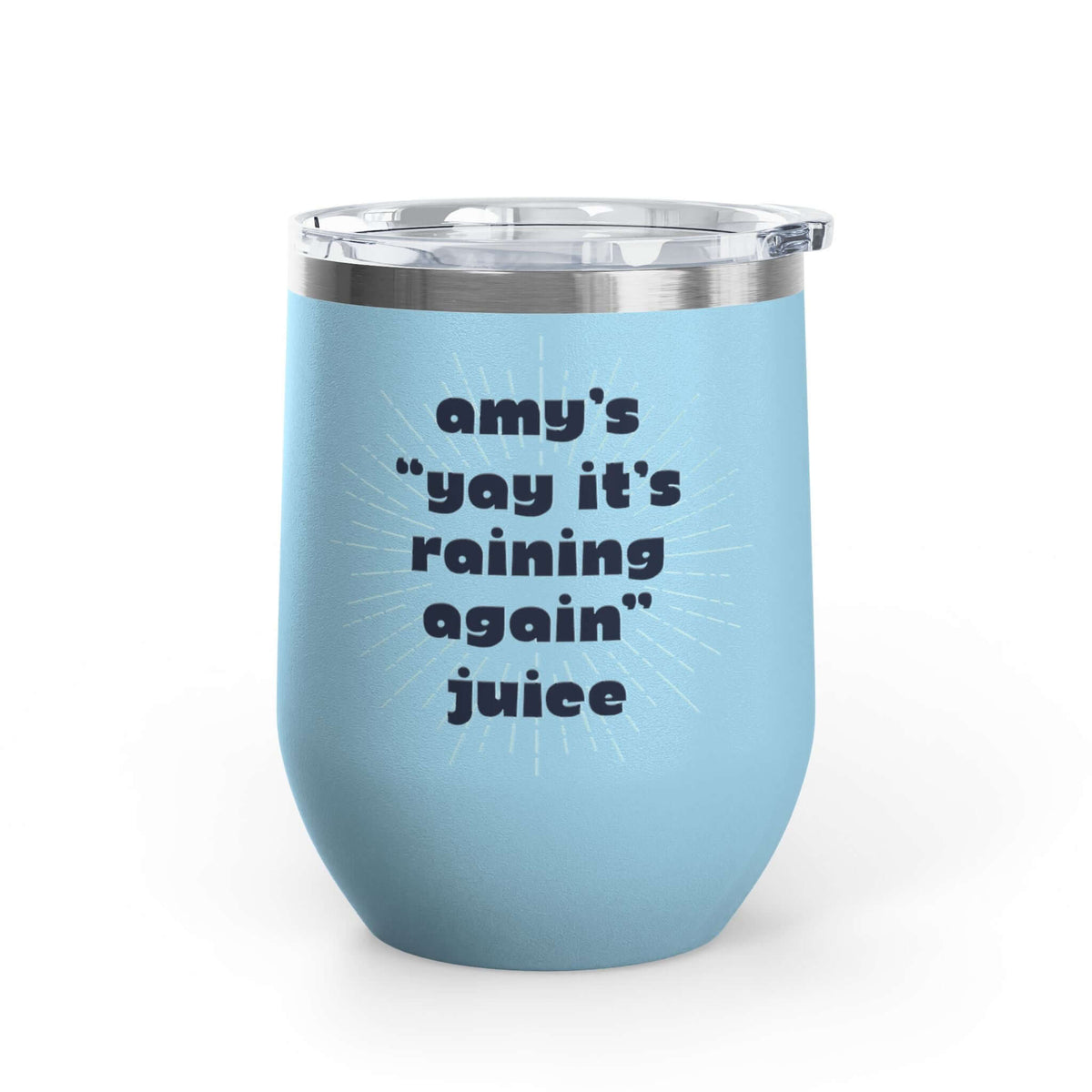 It's Raining Again Juice Personalized PNW Wine Tumbler 12 oz with custom name design for rainy days