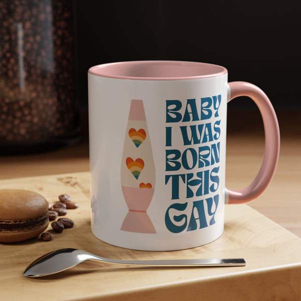 Baby I Was Born This Gay Ceramic Coffee Mug